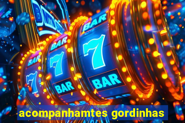 acompanhamtes gordinhas